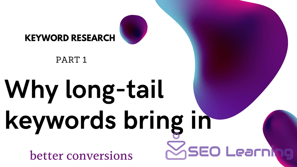 Why long tail keywords bring in better conversions