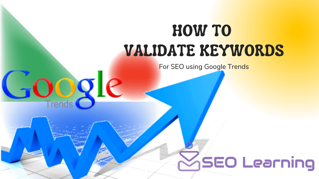 How to Validate Keywords for SEO using Google Trends-SEO-Learning